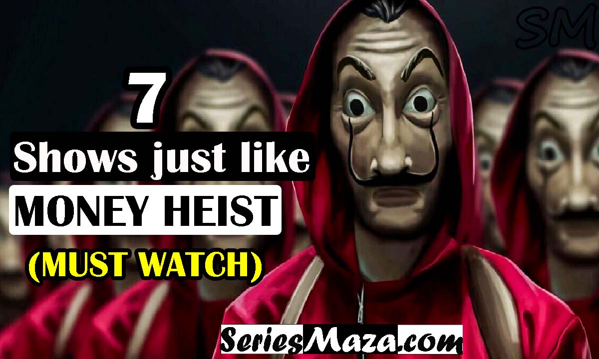 7 Shows like Money Heist (MUST WATCH) -