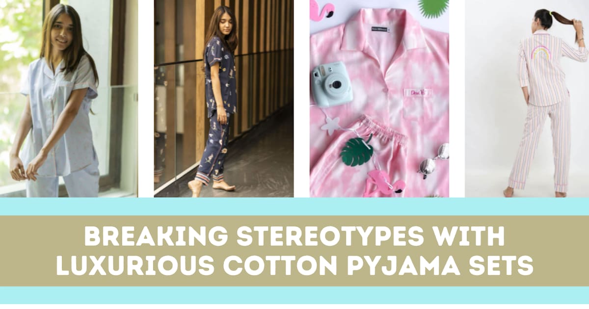Breaking stereotypes with luxurious cotton pyjama sets