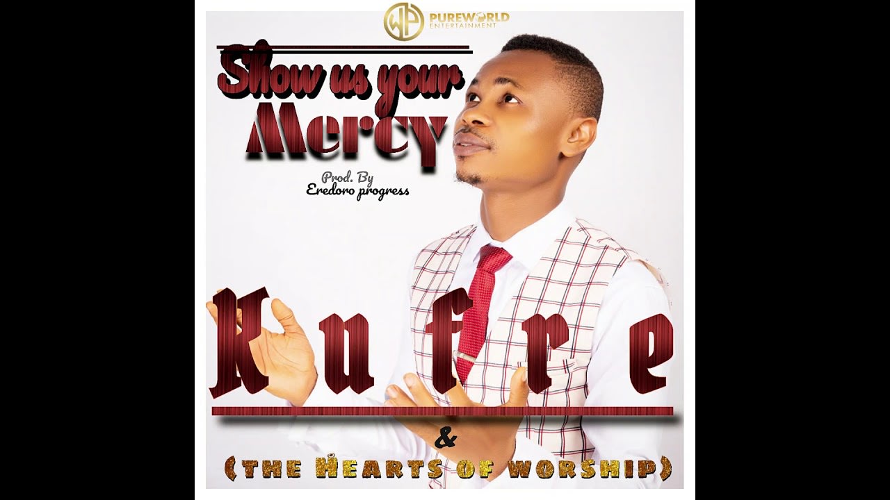 Show Us Your Mercy by Kufre & The Hearts of Worship