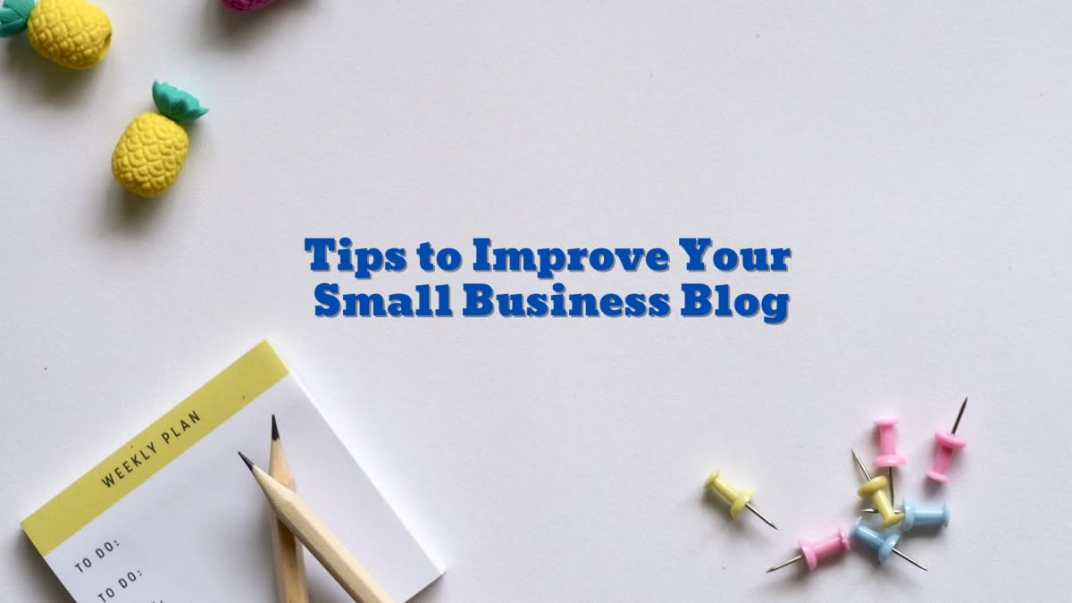 Tips to Improve Your Small Business Blog
