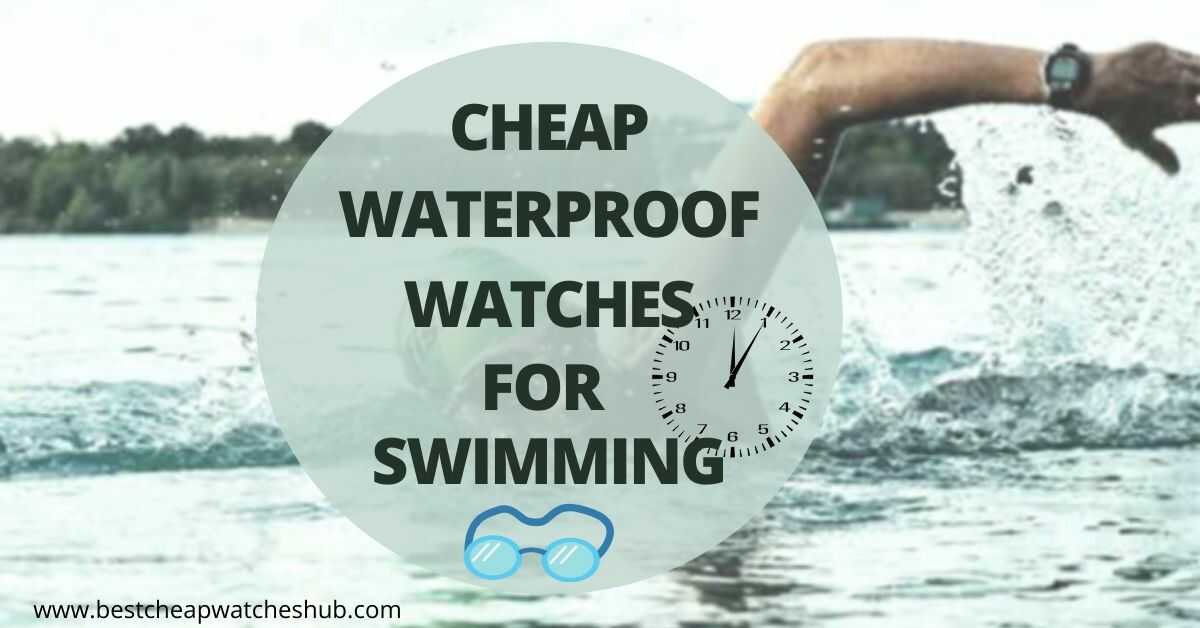 Cheap Waterproof Watches For Swimming - Best Cheap Watches For Guys