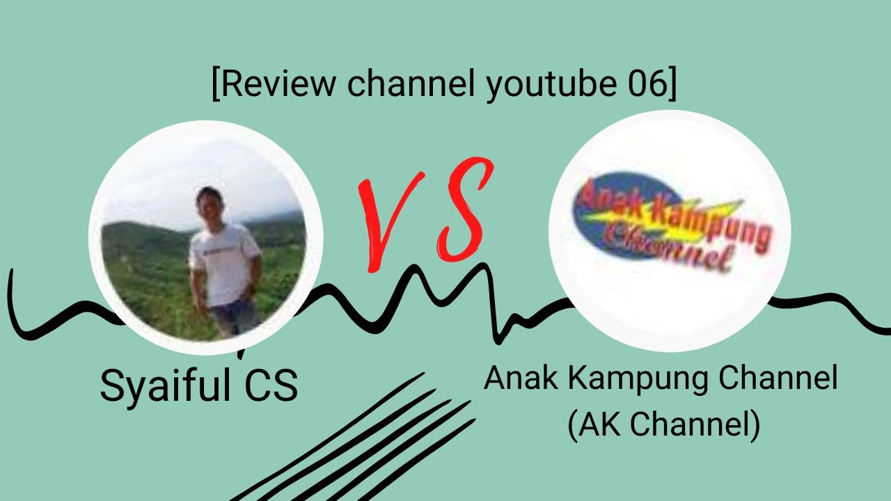 Syaiful CS vs Anak Kampung Channel (AK Channel) [review channel youtube 06]