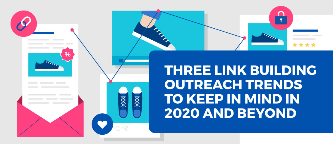 Three Link Building Outreach Trends to Keep in Mind in 2020 and Beyond