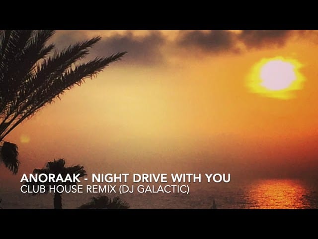 Anoraak - NIGHTDRIVE WITH YOU ( House / Remix DJ Galactic)