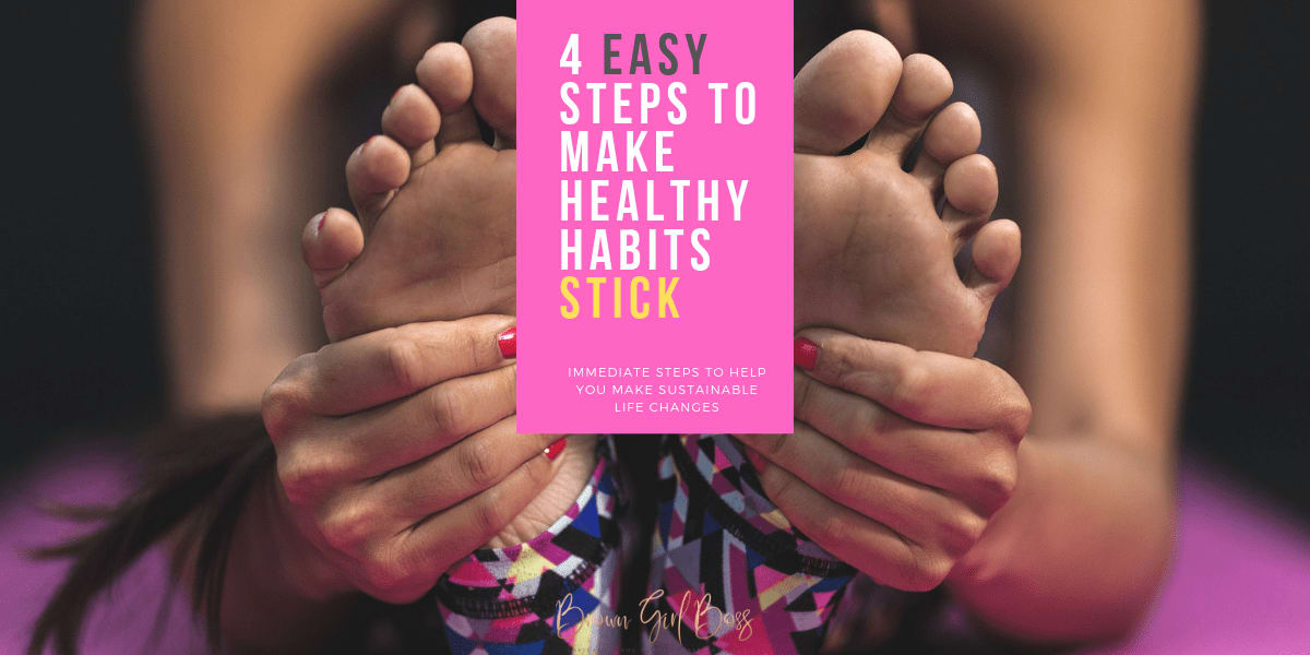 4 Actionable Steps to Make Healthy Habits Sustainable - Brown Girl Boss