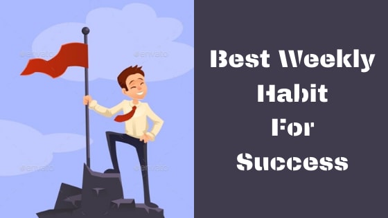 Best Weekly Habit For Success