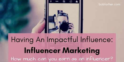 Having An Impactful Influence: Influencer Marketing