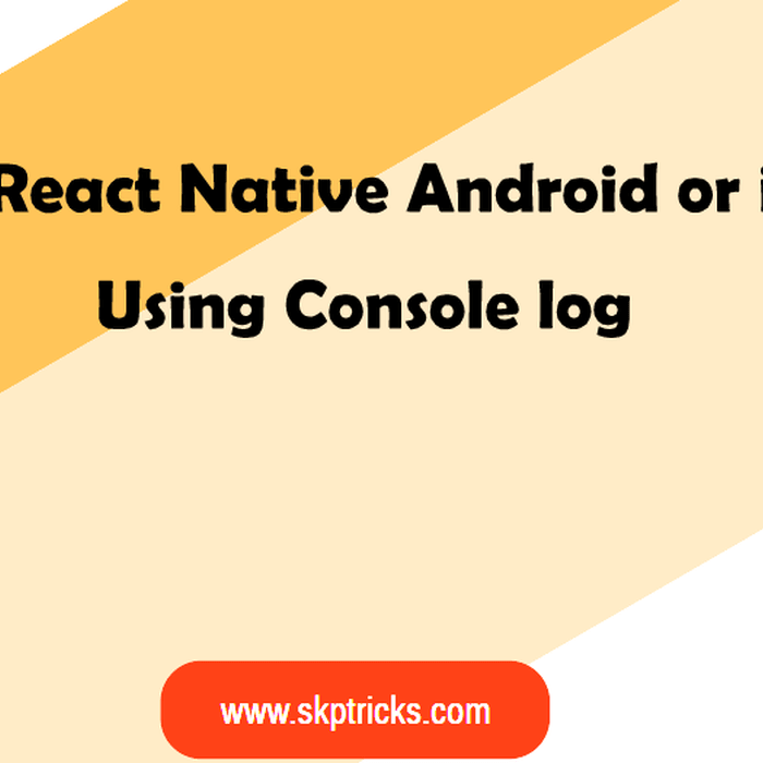 Debug React Native Android or iOS App Using Console log