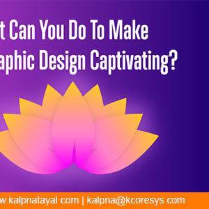 What Can You Do To Make A Graphic Design Captivating?
