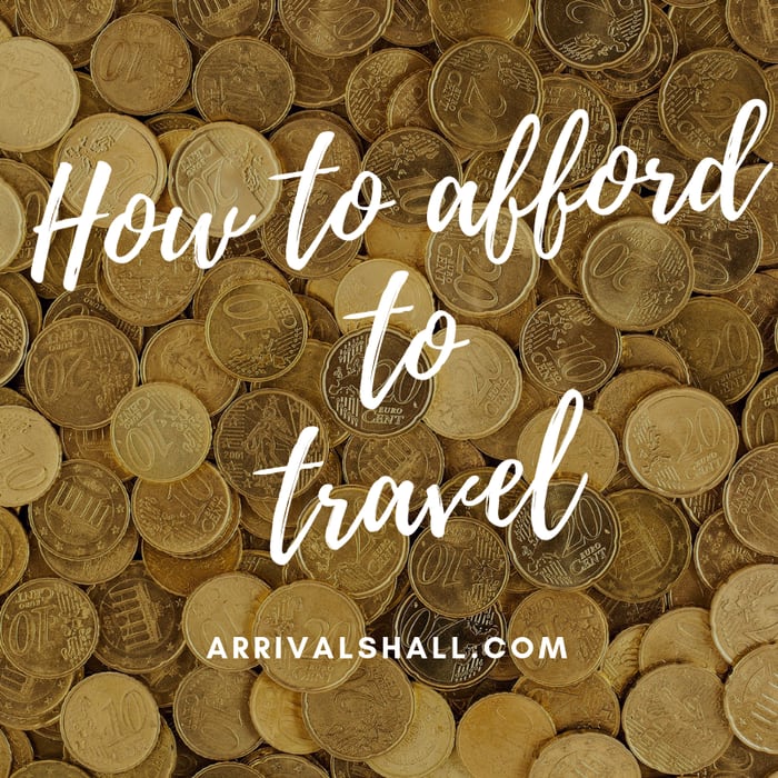 How to Afford to Travel: 39 Tips for Budget Travellers