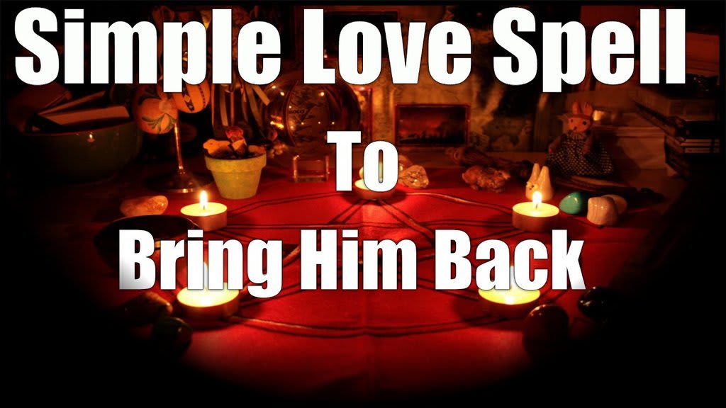EFFECTIVE LOVE SPELL TO BRING HIM BACK THAT WORK