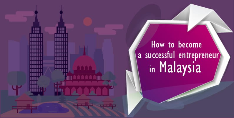 How to become a successful entrepreneur in Malaysia?