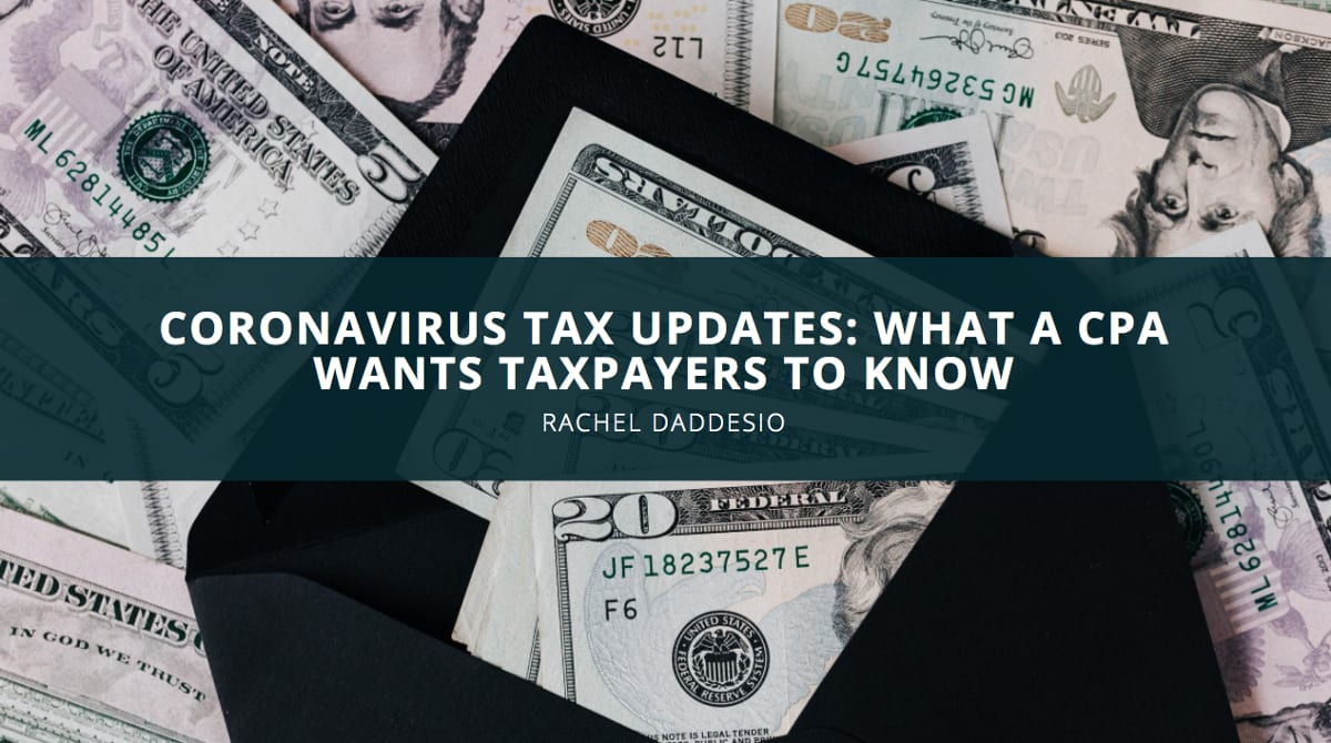 Coronavirus Tax Updates: Rachel Daddesio Wants Taxpayers To Know