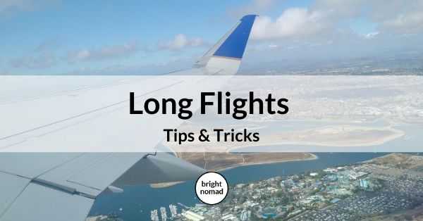Long Flight Tips - How to Prepare For and Enjoy Long Haul Flights