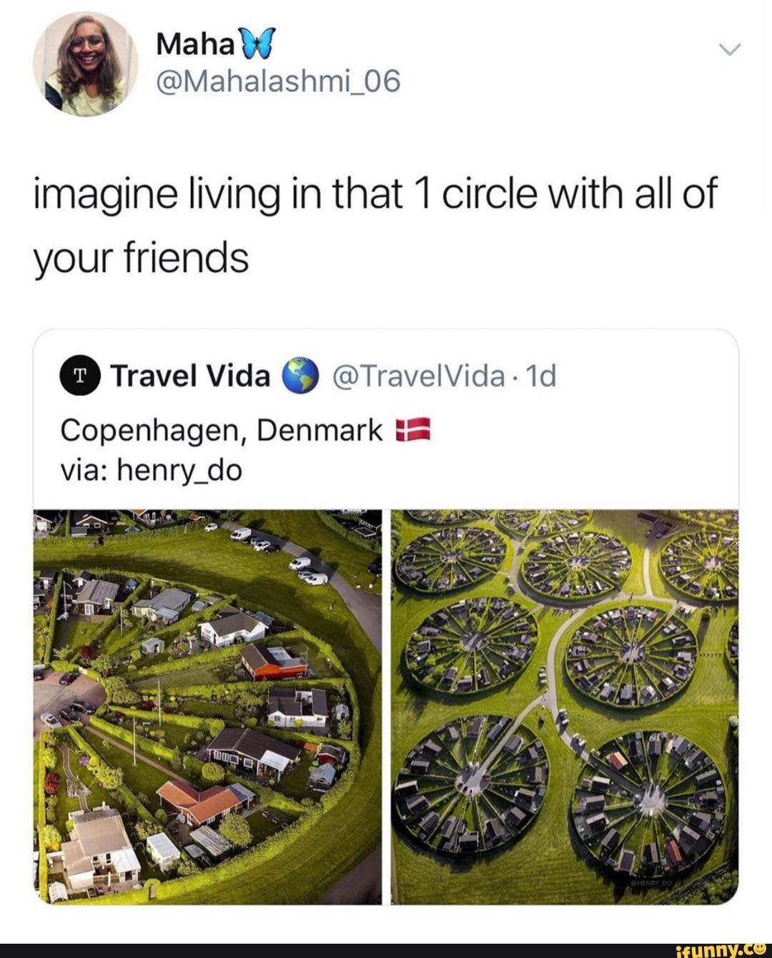 Imagine living in that 1 circle With all of your friends º Travel Vida 6 @TravelVida . 1d Copenhagen, Denmark := via: henry_do - ) | Memes, Funny relatable memes, Fun facts