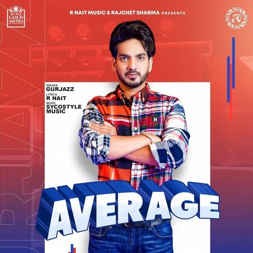 Download Average Mp3 Song By GurJazz, R Nait