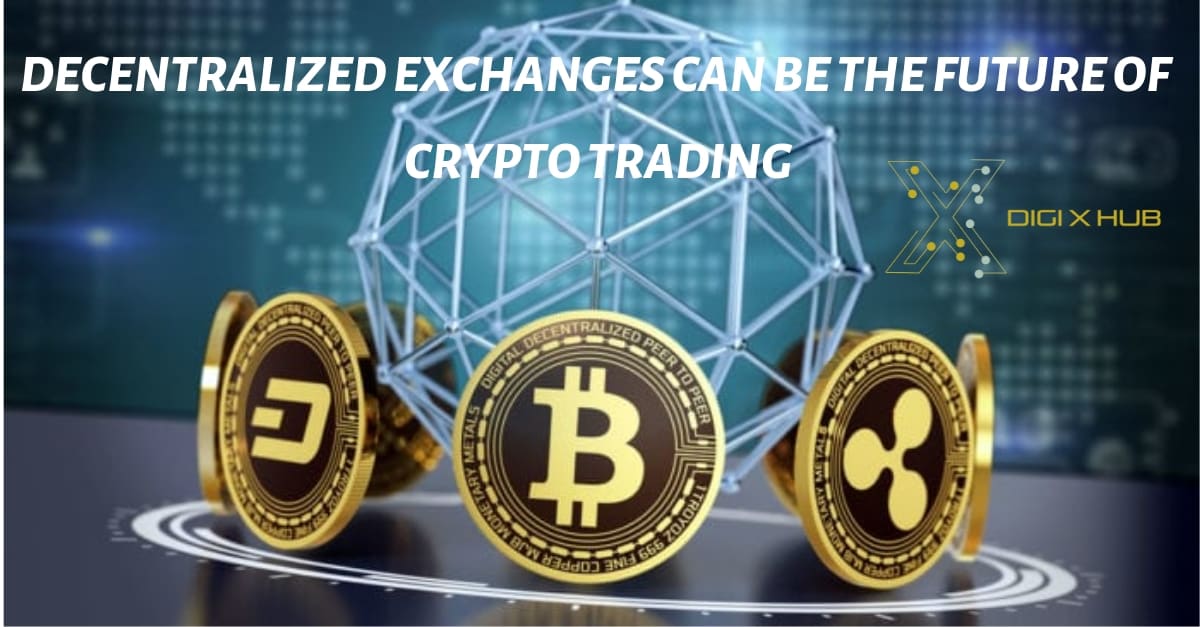 Decentralized Exchanges : The Future of Crypto Trading