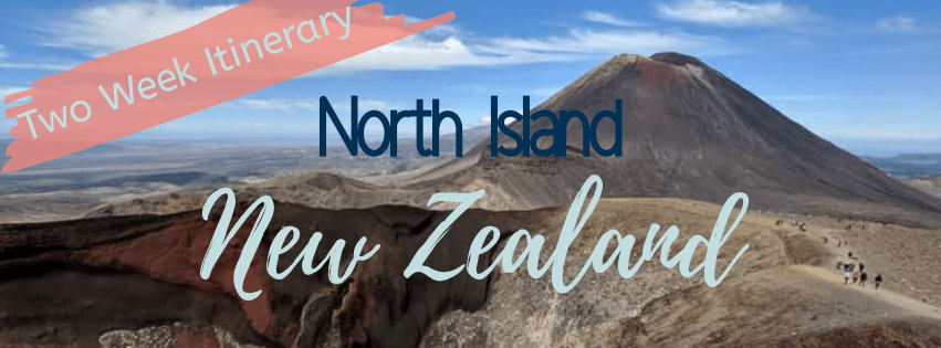 Two Week New Zealand North Island Itinerary - Organized Adventurer