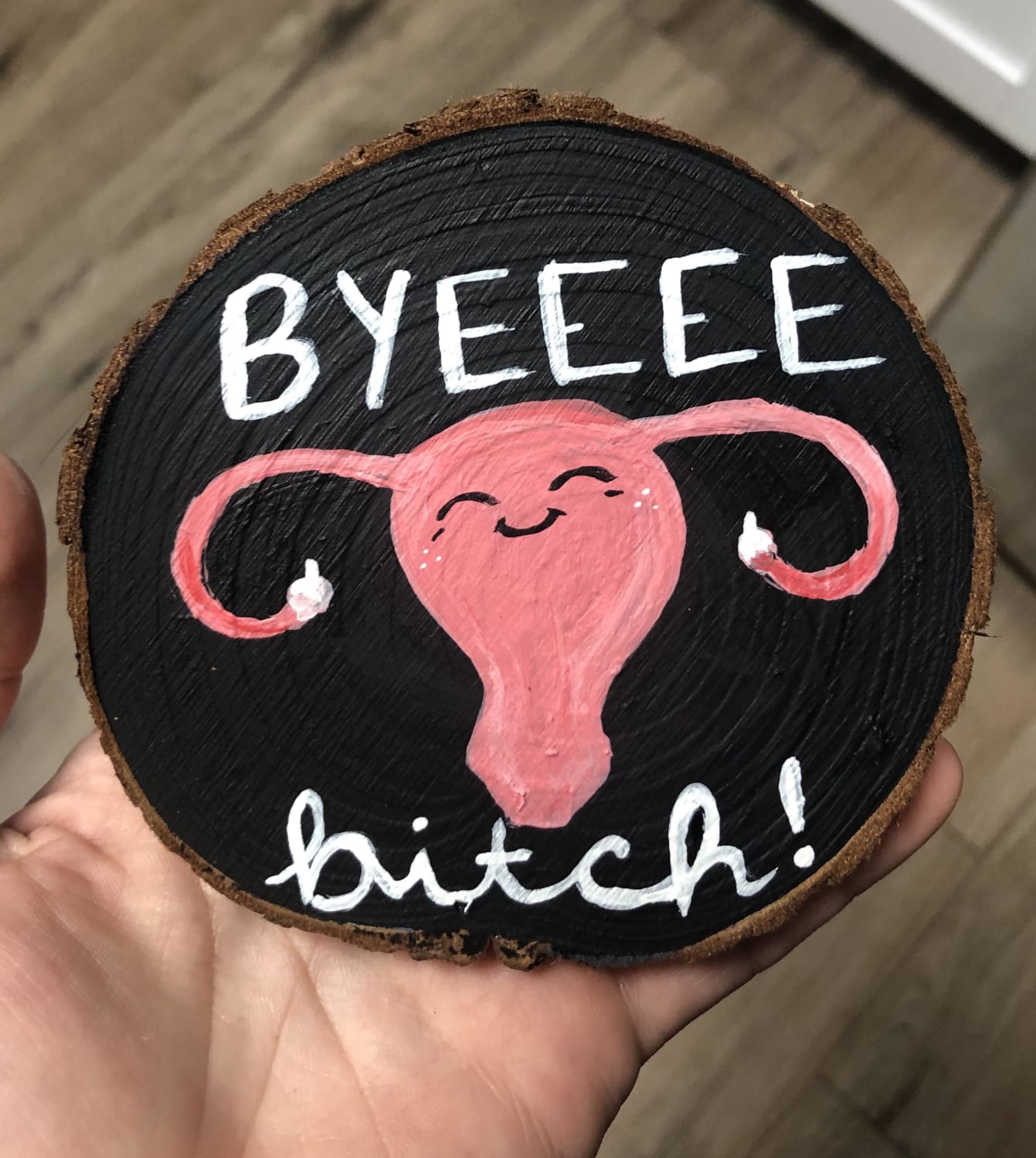 My little hysterectomy painting was removed over in /art, so I thought it might be appreciated over here instead. Happy Tuesday from this sassy uterus!