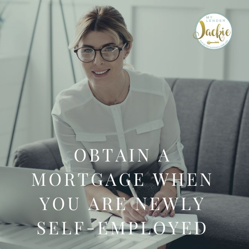 Obtain a Mortgage When You are Newly Self-Employed