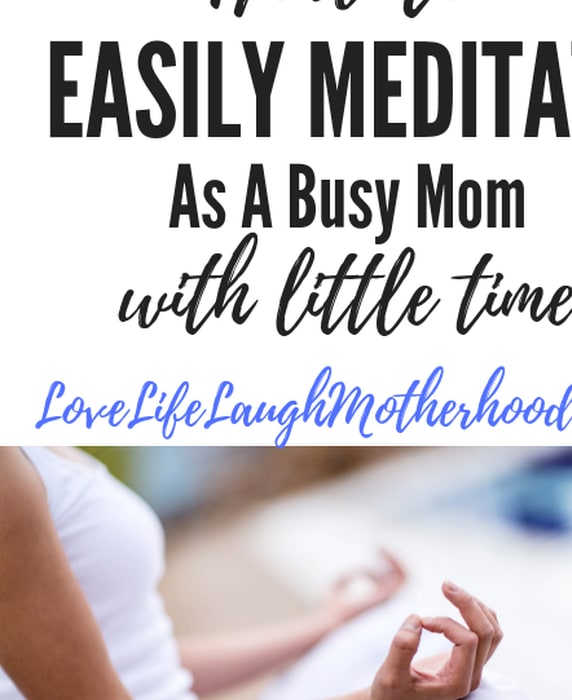 How To Meditate Easily As A Busy Mom With Little Time