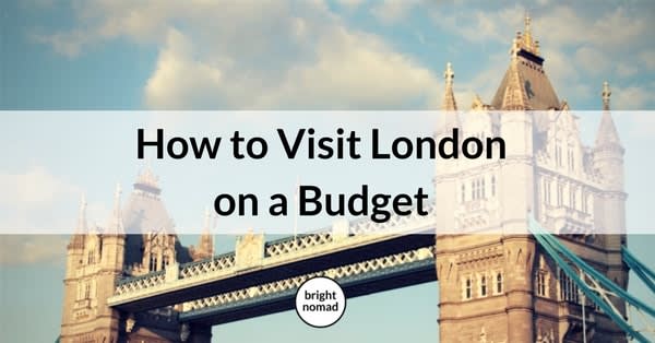 How to Visit London on a Budget: The Essential Guide - Bright Nomad | Travel Tips & Inspiration