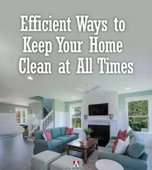 Efficient Ways to Keep Your Home Clean at All Times