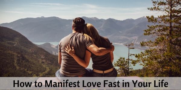 How to Manifest Love Fast in Your Life with a Specific Person
