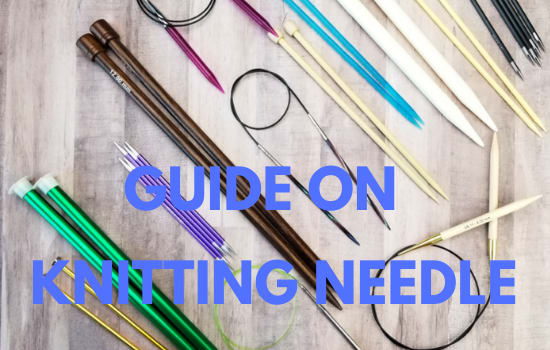 A Guide to Knitting Needles Types