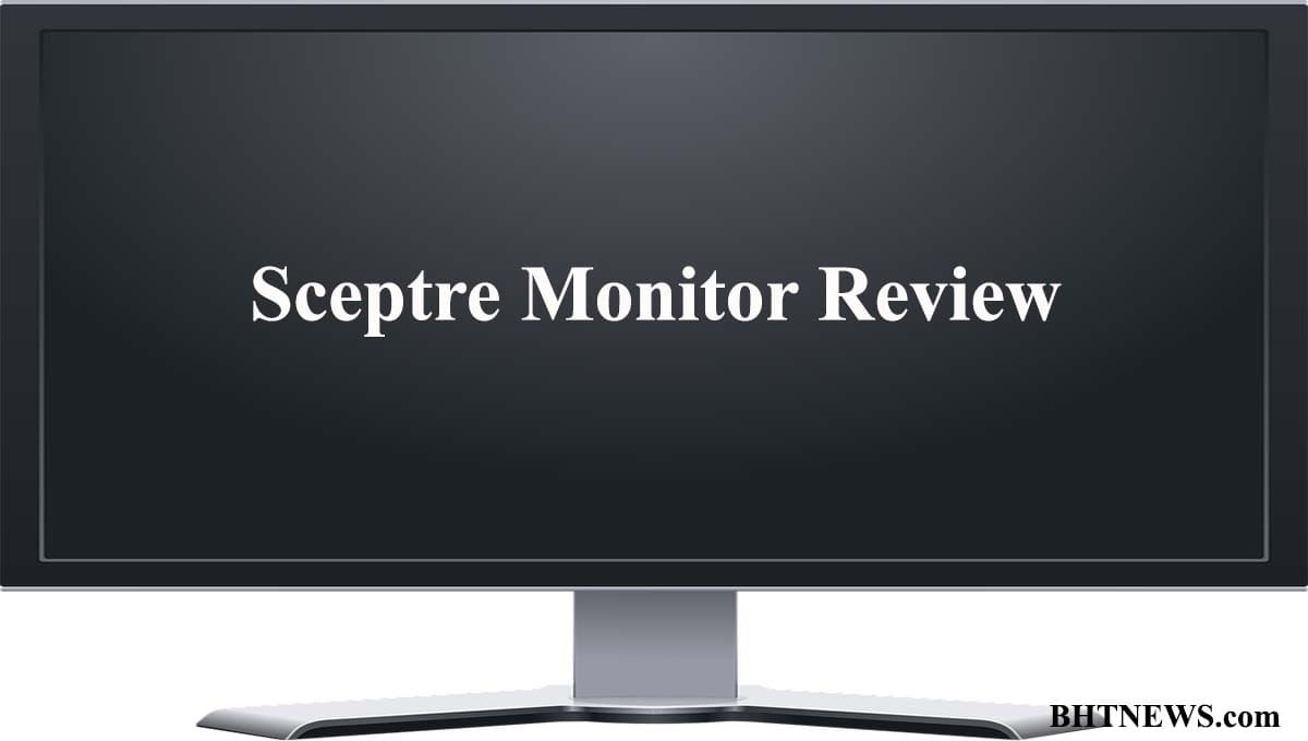 Best Sceptre Monitor Review