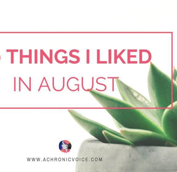 10 Things I Liked in August