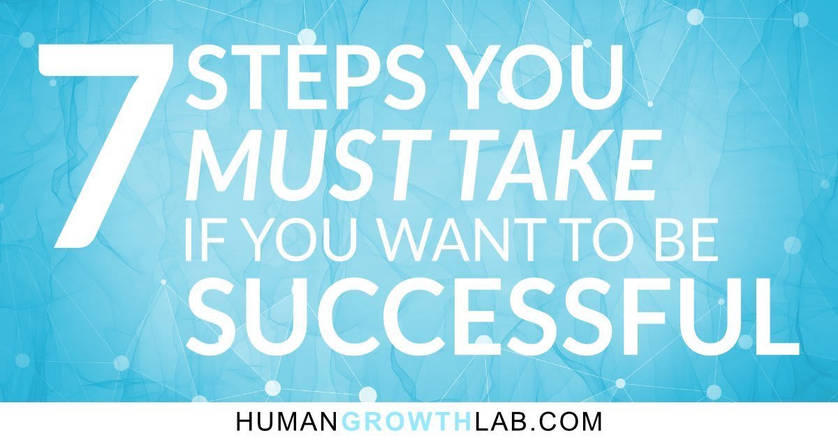 How to get success in life - 7 Key steps you must take to be successful