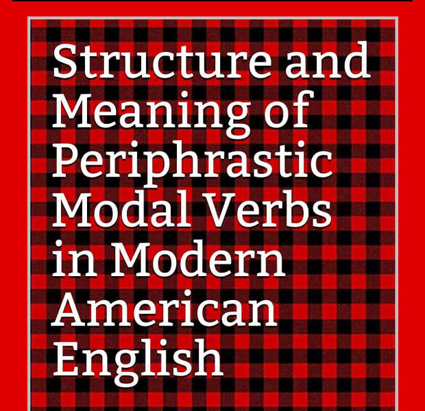 Introducing 'Structure and Meaning of Periphrastic Modal Verbs in Modern American English'