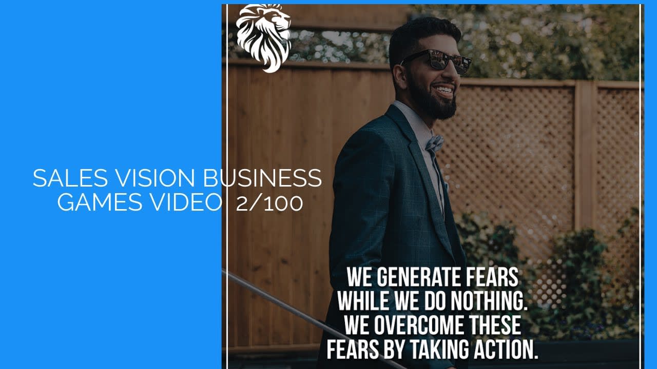 Sales Vision Business Games Video 2/100 Overcoming Fear By Taking Action
