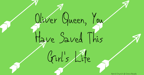 Nerd Church - Oliver Queen, You Have Saved This Girl's Life