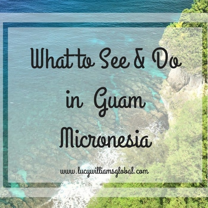 What to See & Do in Guam Micronesia - Lucy Williams Global