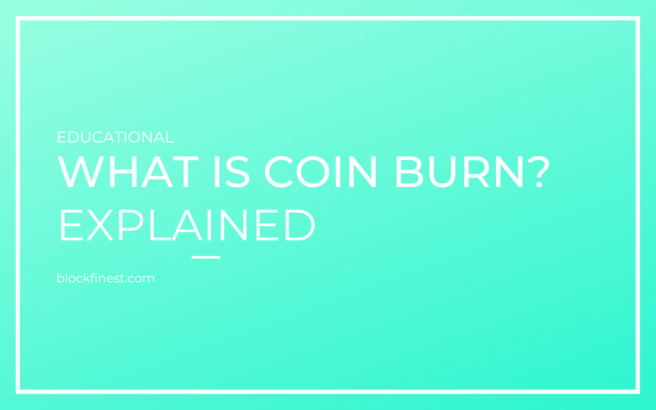What Is Coin Burn In Cryptocurrency?