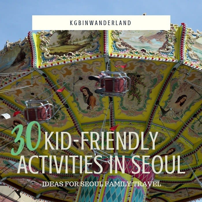 30 Activities To Do in Seoul with Kids | KGB in Wanderland Blog