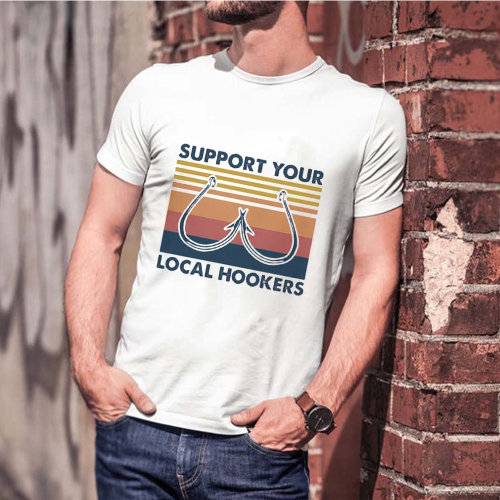 Support Your Local Hookers Fishing Vintage Retro shirt, Hoodie