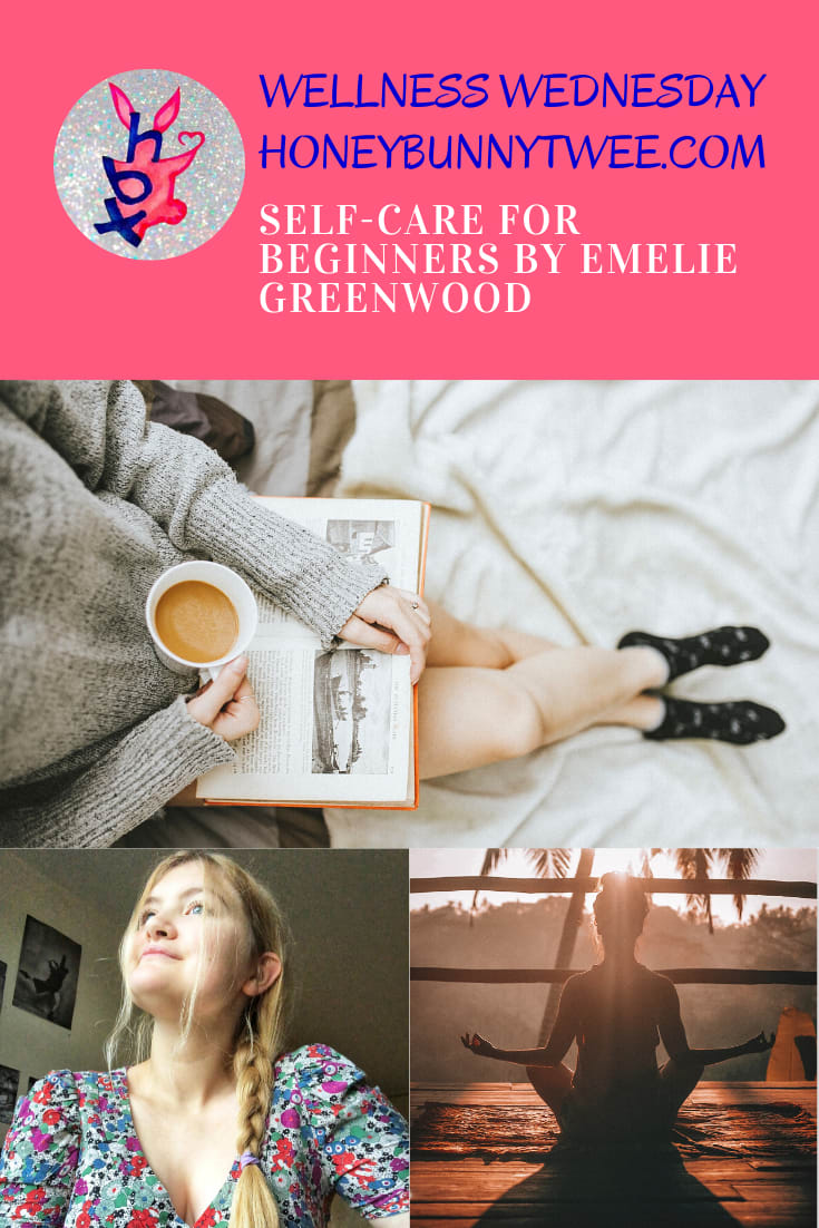 Wellness Wednesday: Self-Care for Beginners by Emelie Greenwood