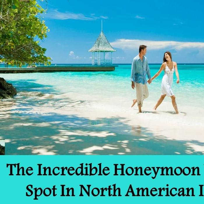 The Incredible Honeymoon Vacation Spot In North American Islands