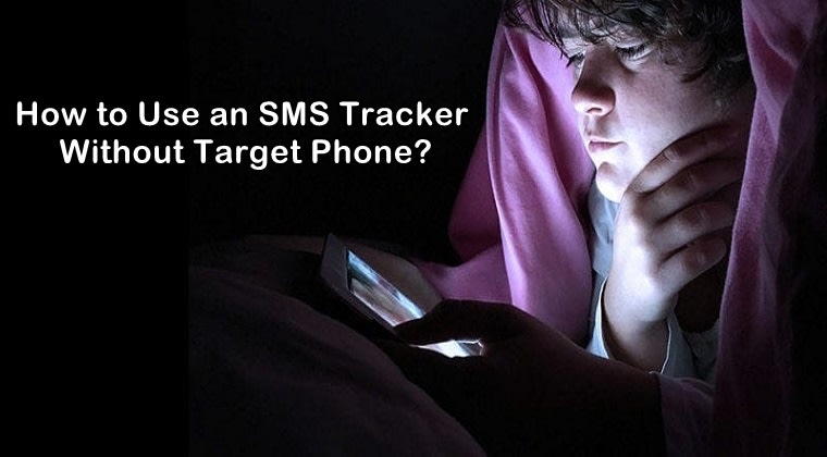 How Can Parents Use an SMS Tracker Without Target Phone?