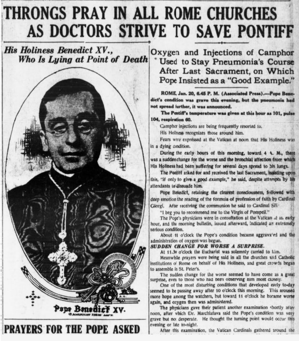 Pope Benedict XV, who was reported to have a severe flu two days ago, is now in grave condition. He is being applied supplementary oxygen and cannot speak. The Church asks every Catholic around the world to pray for his life.