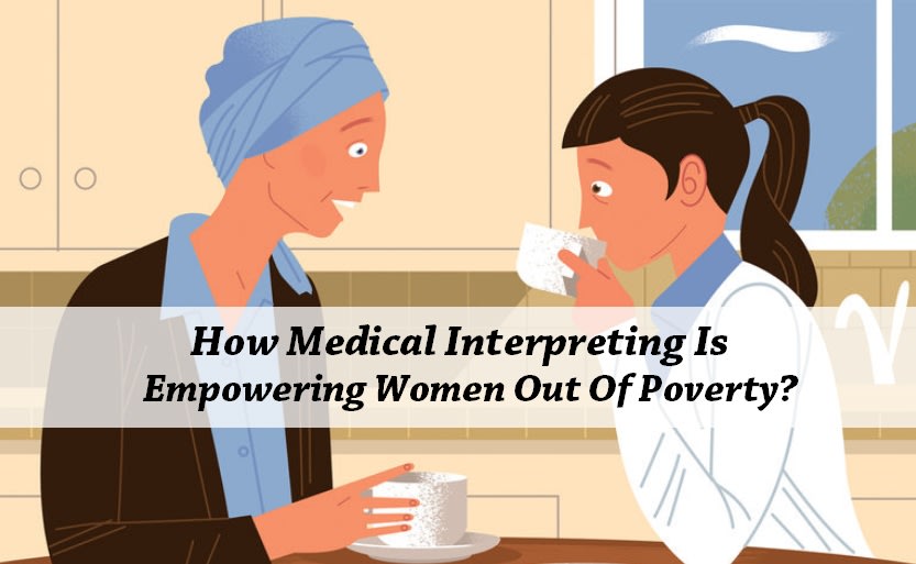 How Medical Interpreting Is Empowering Women Out Of Poverty?