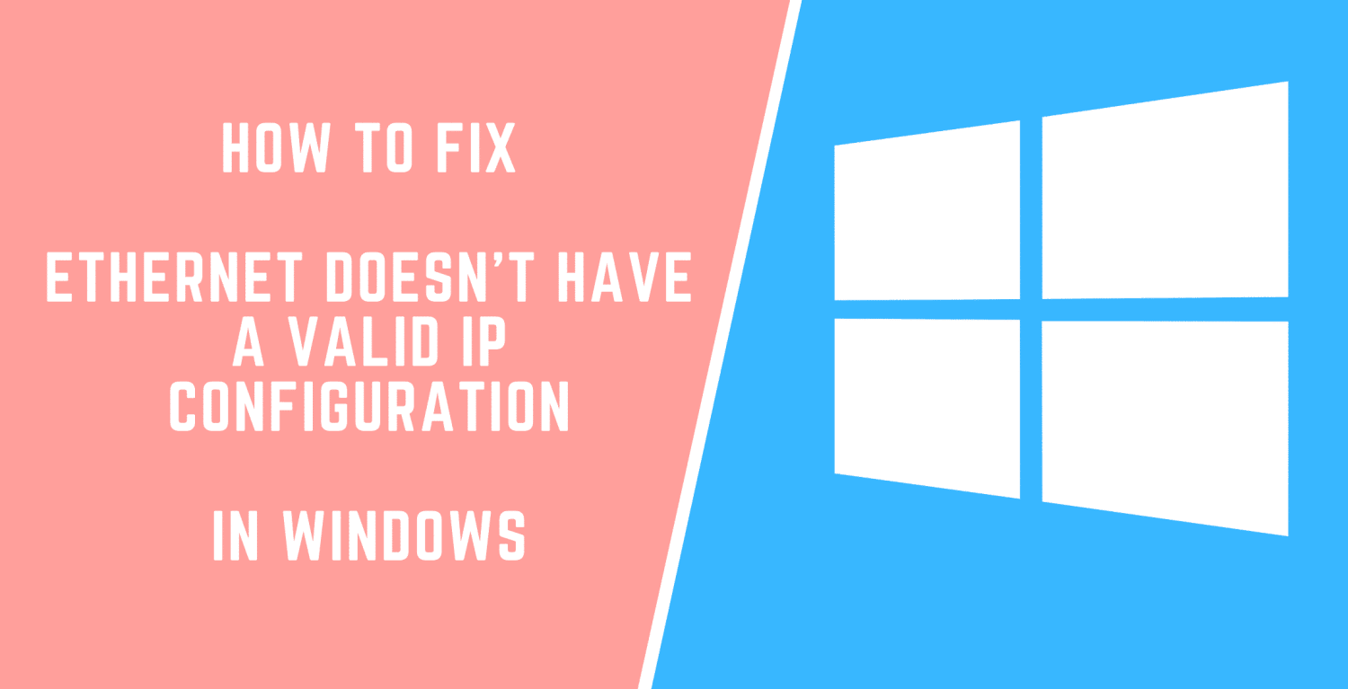 Ethernet doesn't have a valid IP configuration? Know how to fix it.
