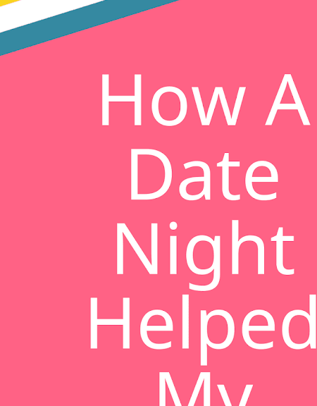 How a date night helped my marriage for the better