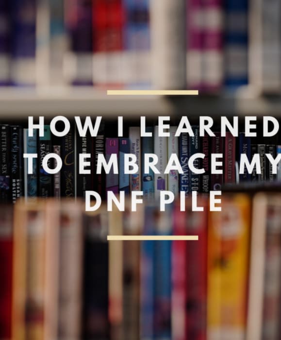 How I Learned To Embrace My DNF Pile