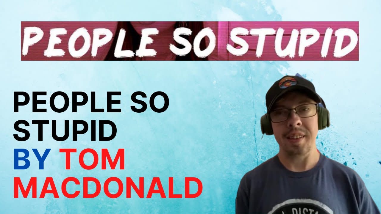 People So Stupid by Tom Macdonald Reaction