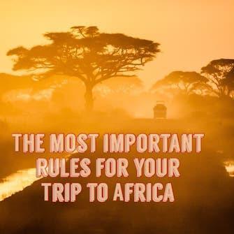The Most Important Rules to Remember when Traveling to Africa