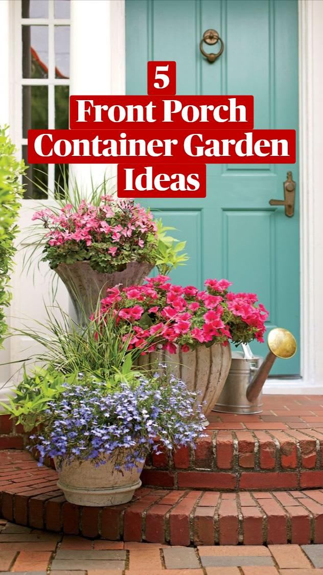 5 Front Porch Container Garden Ideas